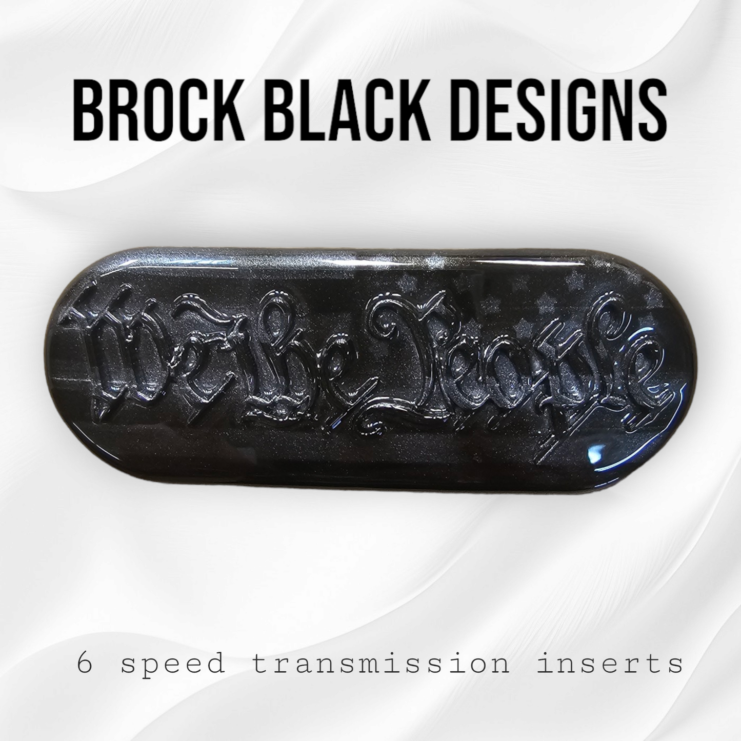 Transmission insert 3D We the People